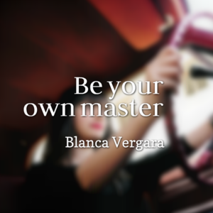 Be your own master